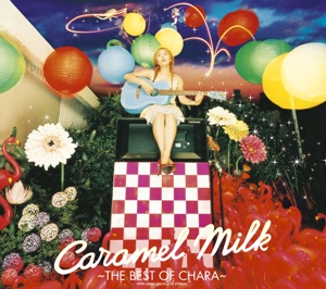 Caramel Milk -The Best of Chara-