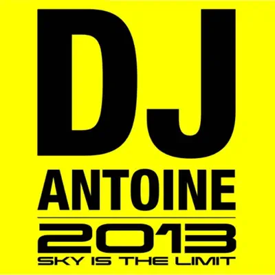 2013 Sky Is the Limit (Deluxe Edition) - Dj Antoine