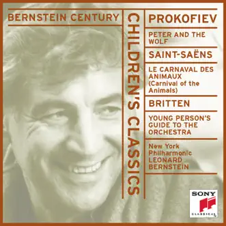 Bernstein Century - Children's Classics: Prokofiev: Peter and the Wolf, Saint-Saëns: Carnival of the Animals, Britten: Young Person's Guide by Leonard Bernstein & New York Philharmonic album reviews, ratings, credits