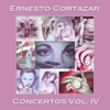 Concertos Vol. IV - Ernesto Cortazar