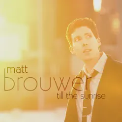 Till the Sunrise - Matt Brouwer