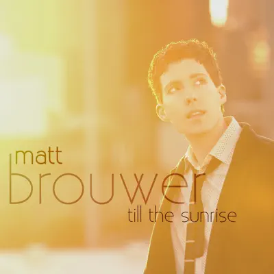 Till the Sunrise - Matt Brouwer