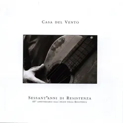 Sessant'anni Di Resistenza - Casa Del Vento