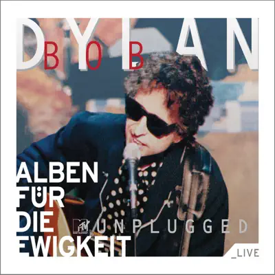 Alben für die Ewigkeit: Bob Dylan - MTV Unplugged - Bob Dylan