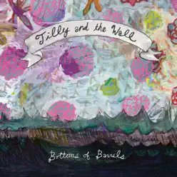 Bottoms of Barrels - Tilly and The Wall