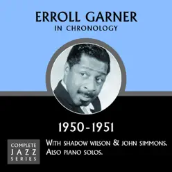 Complete Jazz Series 1950 - 1951 - Erroll Garner Complete Jazz Series 1950 - 1951 - Erroll Garner