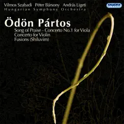 Song of Praise - Concerto No. 1 for Viola; Concerto for Violin; Fusions (Shiluvim) by András Ligeti, Vilmos Szabadi & Peter Barsony album reviews, ratings, credits