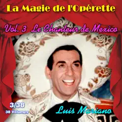 Le chanteur de Mexico - La Magie de l'Opérette en 38 volumes - Vol. 3/38 - Luis Mariano