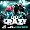 Go Crazy - Art Beatz & Ariez Onasis (feat. Fatman Scoop & Clinton Sparks) - Single album lyrics, reviews, download