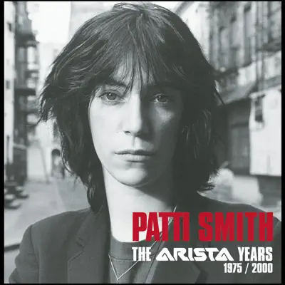 The Arista Years 1975-2000 (Remastered) - Patti Smith
