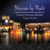 Yerevan By Night - Timeless Armenian Melodies, 2008
