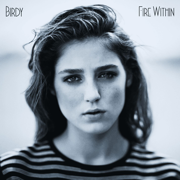Fire Within (Deluxe Version) - Birdy