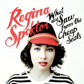 What We Saw from the Cheap Seats by Regina Spektor album reviews, ratings, credits