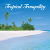 Tropical Tranquility - Naturescapes Music