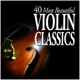 40 MOST BEAUTIFUL VIOLIN CLASSICS cover art