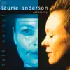 Stream & download Talk Normal: The Laurie Anderson Anthology (Remastered)