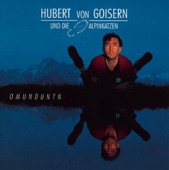 Hubert Von Goisern, Die Alpinkatzen - Goisern