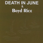 Death In June & Boyd Rice - The Man Who Laughs