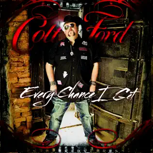 descargar álbum Colt Ford - Every Chance I Get