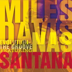 Evolution of the Groove (feat. Carlos Santana) - EP - Miles Davis