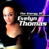 Stream & download The Energy of Evelyn Thomas