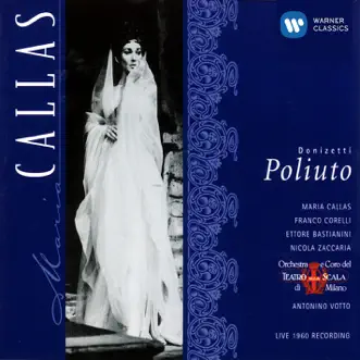 Donizetti: Poliuto by Maria Callas, Coro del Teatro alla Scala di Milano, Ettore Bastianini, Franco Corelli, Antonino Votto, Nicola Zaccaria & Orchestra del Teatro alla Scala di Milano album reviews, ratings, credits