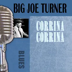 Corrina Corrina - Big Joe Turner