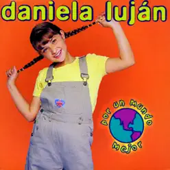 Por un Mundo Mejor - Daniela Lujan