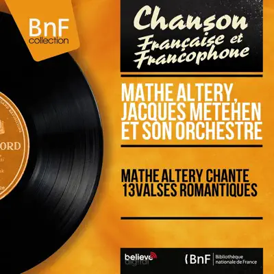 Mathé Altéry chante treize valses romantiques - Mathe Altery