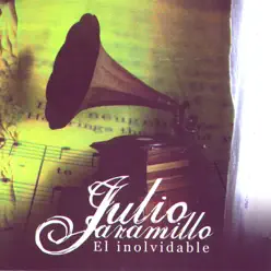 El Inolvidable - Julio Jaramillo