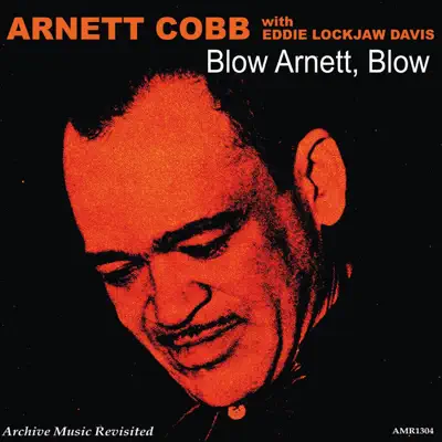 Blow, Arnett, Blow (feat. Eddie "Lockjaw" Davis) - Arnett Cobb Blow, Arnett, Blow (feat. Eddie "Lockjaw" Davis) - Arnett Cobb