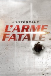 L'arme fatale - L'intégrale