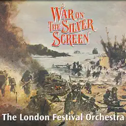 War On the Silver Screen - London Festival Orchestra War On the Silver Screen - London Festival Orchestra