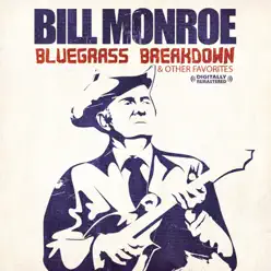 Bluegrass Breakdown & Other Favorites (Digitally Remastered) - Bill Monroe