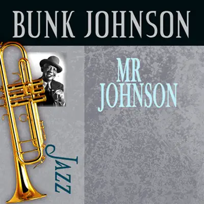 Mr. Johnson - Bunk Johnson Mr. Johnson - Bunk Johnson