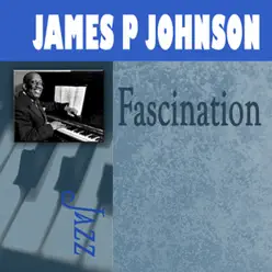Fascination - James P. Johnson Fascination - James P. Johnson