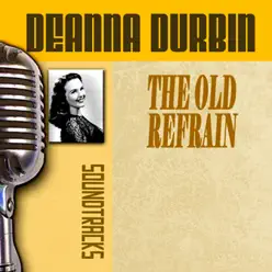 The Old Refrain - Deanna Durbin The Old Refrain - Deanna Durbin