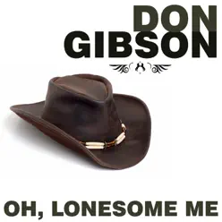 Oh, Lonesome Me - Don Gibson