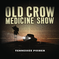 Old Crow Medicine Show - Tennessee Pusher artwork