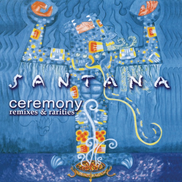 Ceremony: Remixes & Rarities - Santana