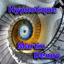 Hypnotique - Martin Denny Hypnotique - Martin Denny