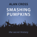 Alan Cross - The Smashing Pumpkins: The Alan Cross Guide (Unabridged)