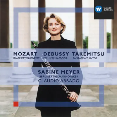 Mozart: Clarinet Concerto/Debussy: Première Rhapsodie/Takemitsu: Fantasma/Cantos - Claudio Abbado Mozart: Clarinet Concerto/Debussy: Première Rhapsodie/Takemitsu: Fantasma/Cantos - Claudio Abbado