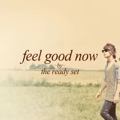 Feel Good Now - EP - The Ready Set