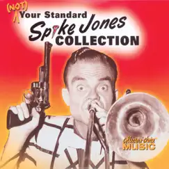 (Not) Your Standard Spike Jones Collection by Spike Jones album reviews, ratings, credits