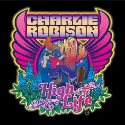 High Life - Charlie Robison High Life - Charlie Robison