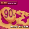 Dance Hits Of The 90's: Horny As Funk, 2009