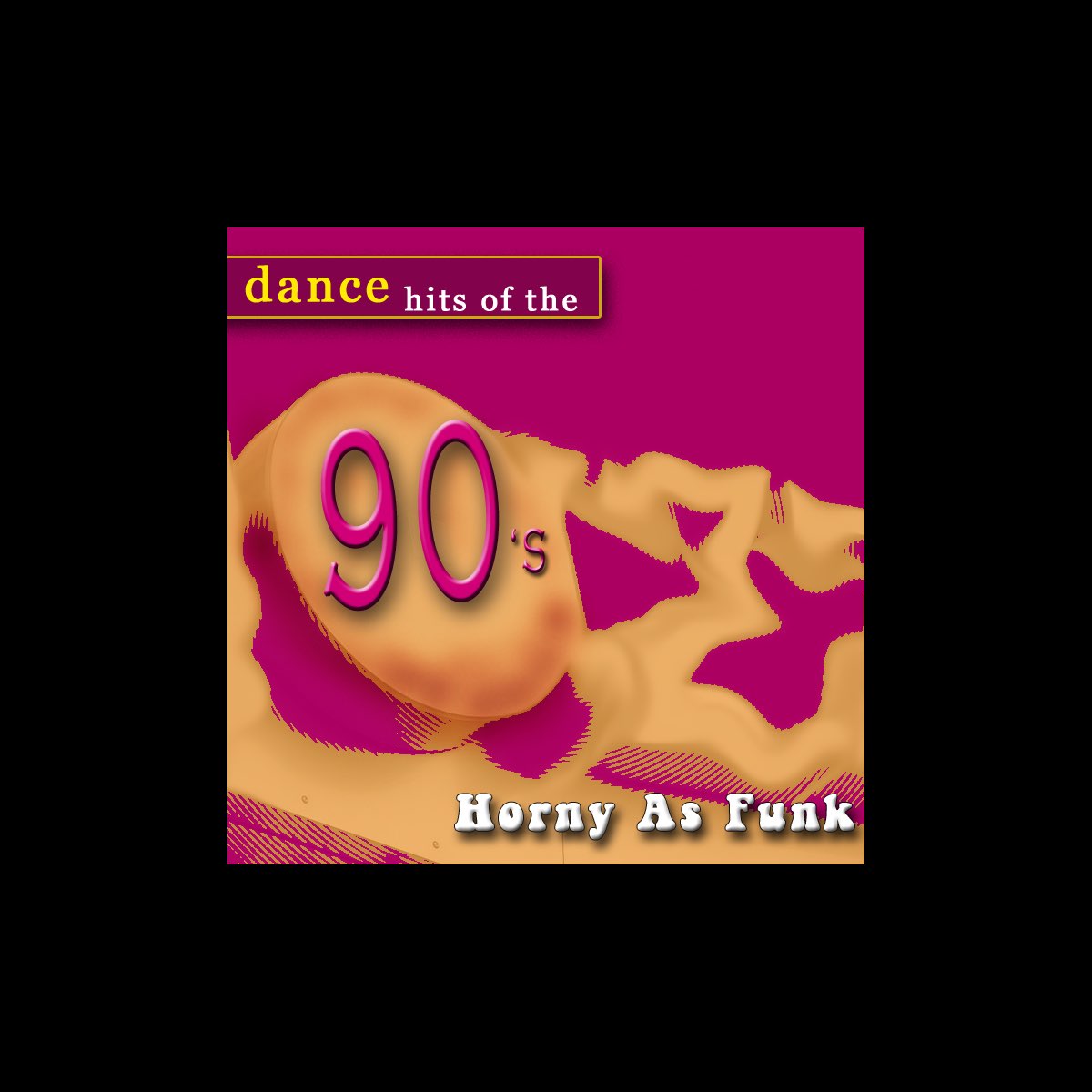 ‎Dance Hits Of The 90's: Horny As Funk by Various Artists on Apple Music