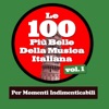 Le 100 Più Belle Della Musica Italiana Vol.1 (Per Momenti Indimenticabili)