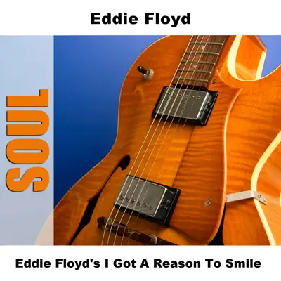 Eddie Floyd's I Got a Reason to Smile - Eddie Floyd Eddie Floyd's I Got a Reason to Smile - Eddie Floyd